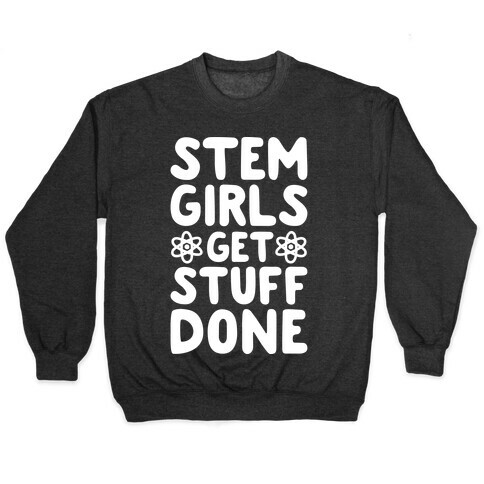 STEM Girls Get Stuff Done Pullover