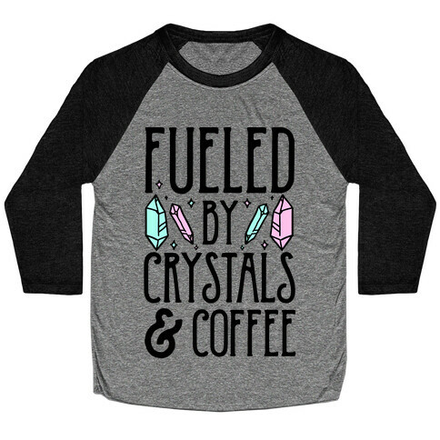 Fueled By Crystals & Coffee Baseball Tee