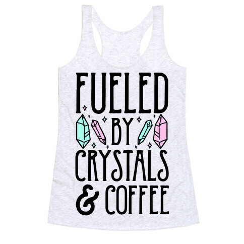 Fueled By Crystals & Coffee Racerback Tank Top