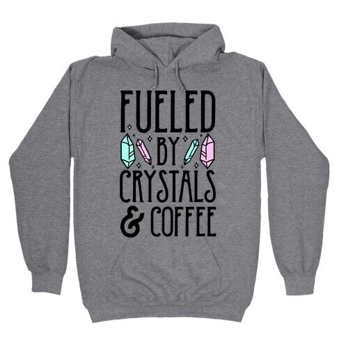 Fueled By Crystals & Coffee Hooded Sweatshirt