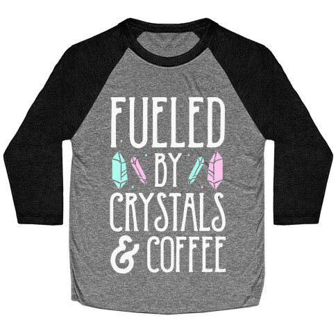 Fueled By Crystals & Coffee Baseball Tee