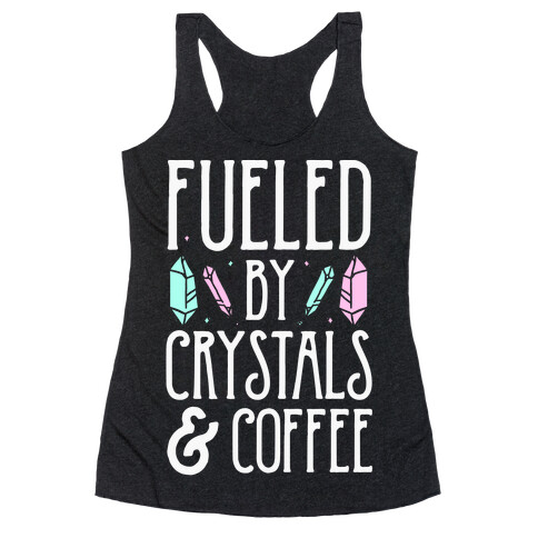 Fueled By Crystals & Coffee Racerback Tank Top