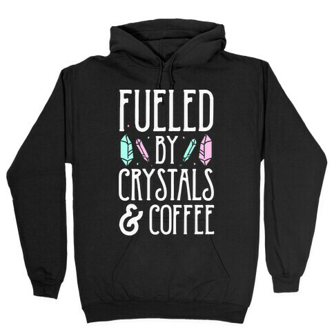Fueled By Crystals & Coffee Hooded Sweatshirt