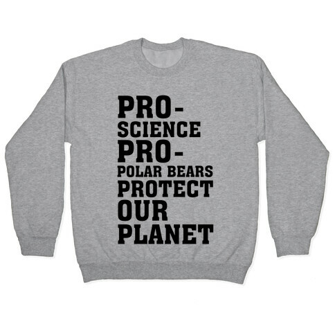 Pro-Science Pro-Polar Bears Protect Our Planet Pullover