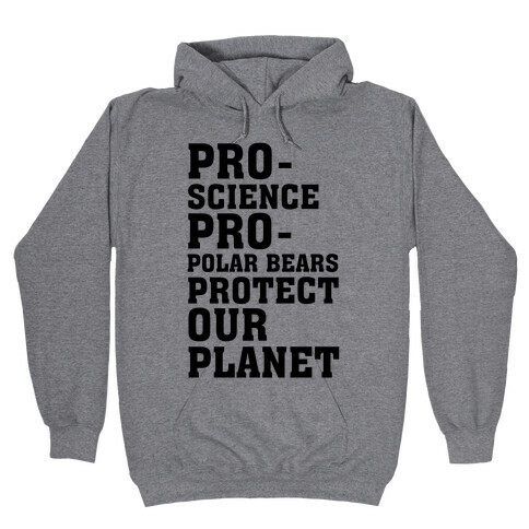 Pro-Science Pro-Polar Bears Protect Our Planet Hooded Sweatshirt