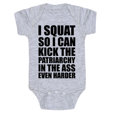 I Squat So I Can Kick The Patriarchy In The Ass Even Harder Baby One-Piece
