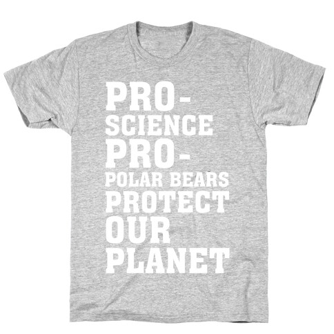 Pro-Science Pro-Polar Bears Protect Our Planet T-Shirt