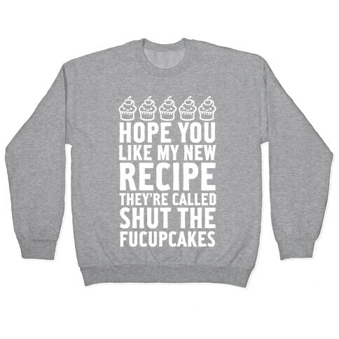 Shut The Fucupcakes (White) Pullover