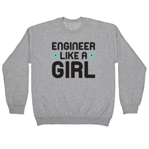 Engineer Like A Girl Pullover