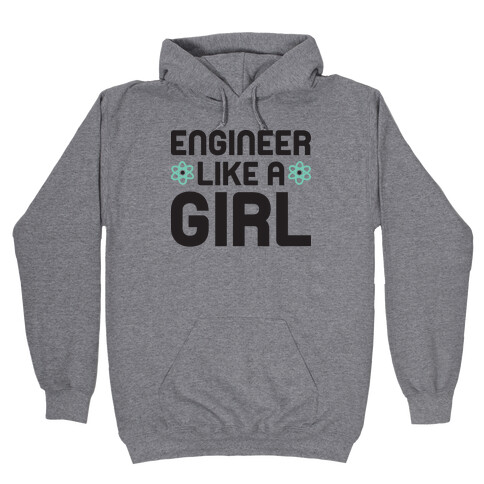 Engineer Like A Girl Hooded Sweatshirt