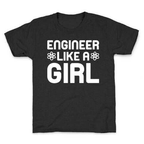 Engineer Like A Girl Kids T-Shirt