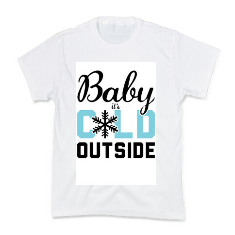 Baby, it's Cold Outside.  Kids T-Shirt