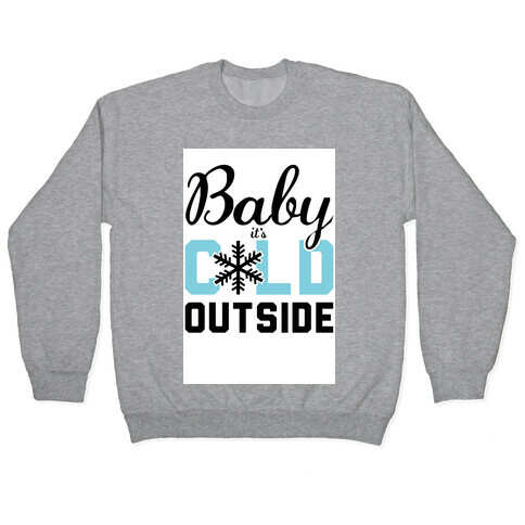 Baby, it's Cold Outside.  Pullover