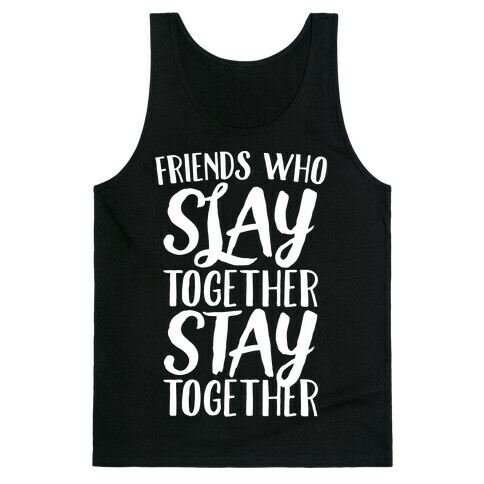 Friends Who Slay Together Stay Together White Print Tank Top