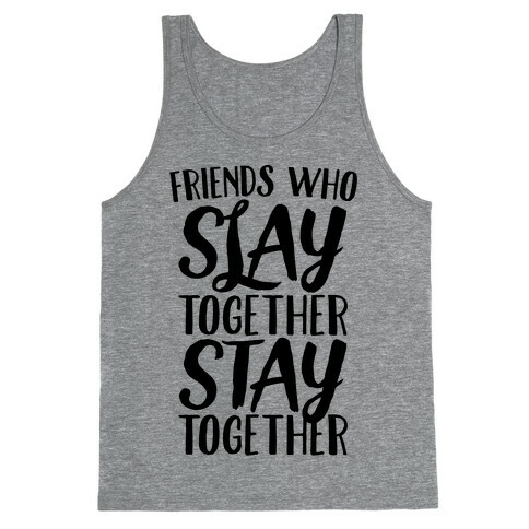 Friends Who Slay Together Stay Together Tank Top