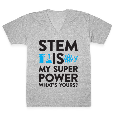 STEM Is My Super Power What's Yours? V-Neck Tee Shirt