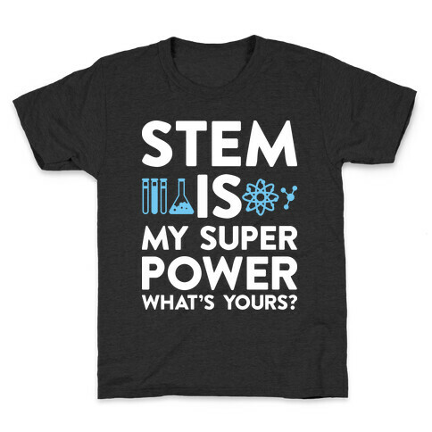 STEM Is My Super Power What's Yours? Kids T-Shirt