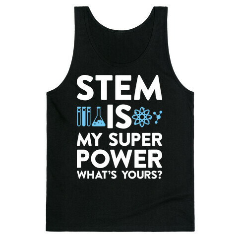 STEM Is My Super Power What's Yours? Tank Top