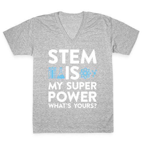 STEM Is My Super Power What's Yours? V-Neck Tee Shirt