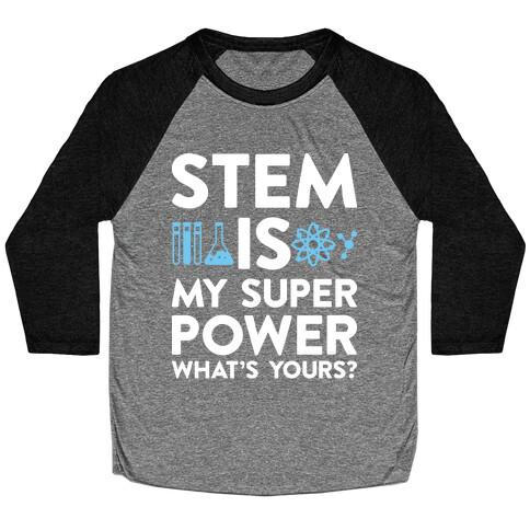 STEM Is My Super Power What's Yours? Baseball Tee