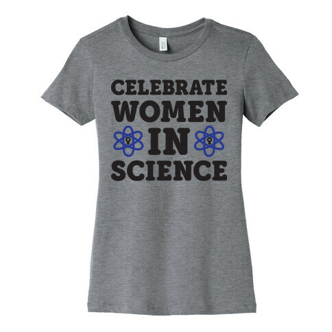 Celebrate Women In Science Womens T-Shirt