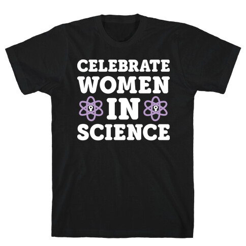 Celebrate Women In Science T-Shirt