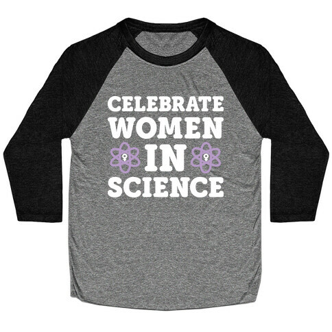 Celebrate Women In Science Baseball Tee