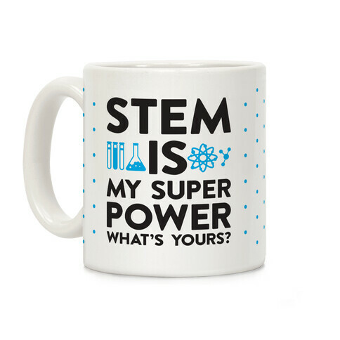 STEM Is My Super Power What's Yours? Coffee Mug