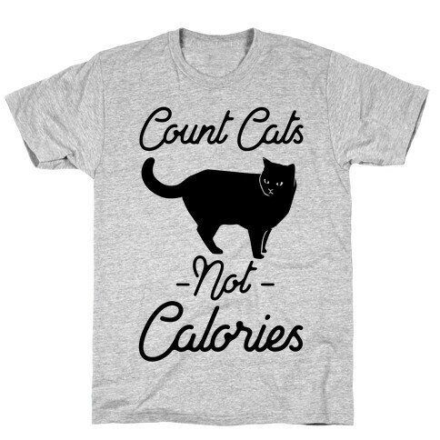 Count Cats Not Calories T-Shirt