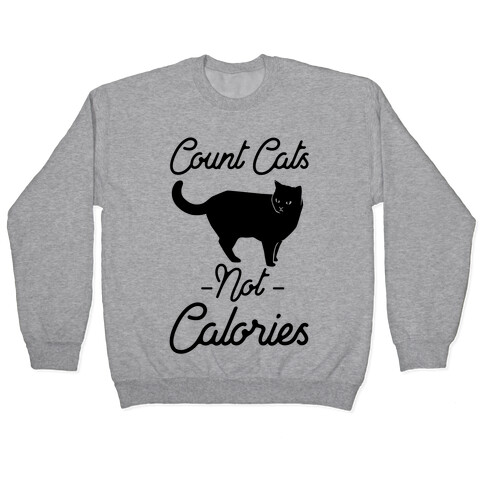 Count Cats Not Calories Pullover