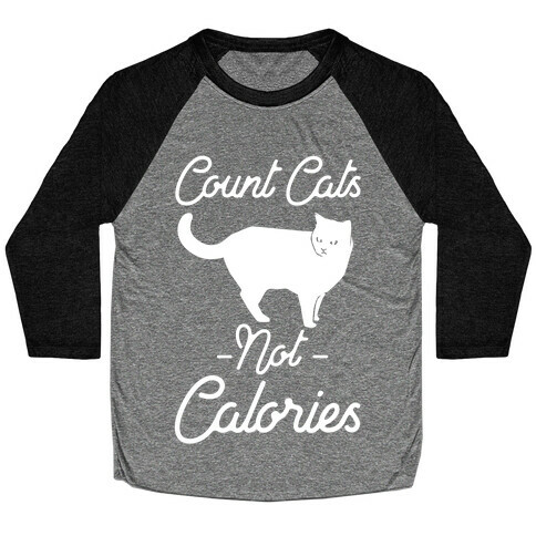 Count Cats Not Calories Baseball Tee