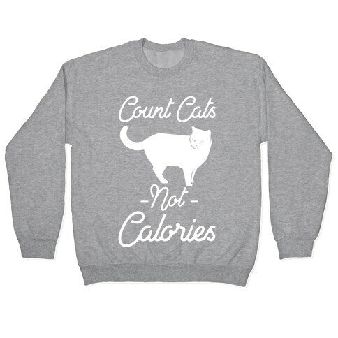 Count Cats Not Calories Pullover