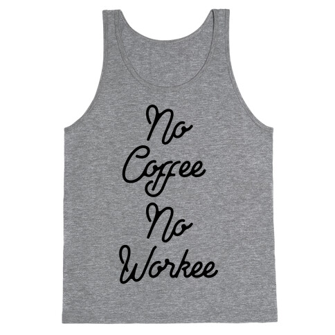 No Coffee No Workee Tank Top