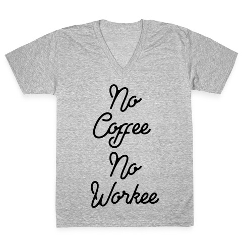 No Coffee No Workee V-Neck Tee Shirt