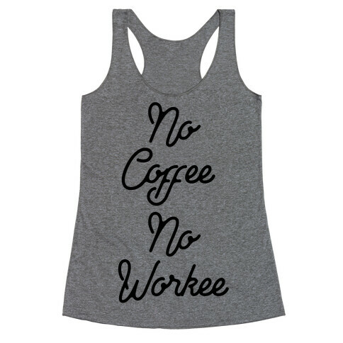 No Coffee No Workee Racerback Tank Top