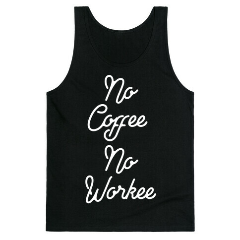 No Coffee No Workee Tank Top