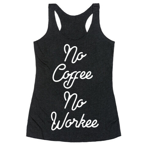 No Coffee No Workee Racerback Tank Top