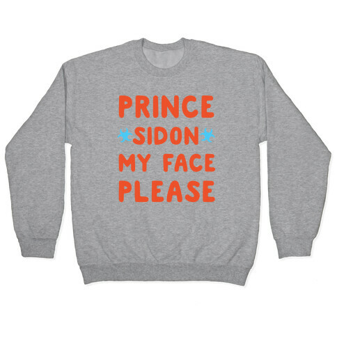 Prince Sidon My Face Please Parody Pullover