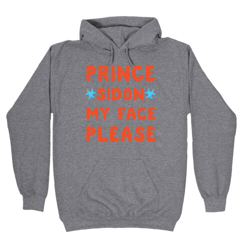 Prince Sidon My Face Please Parody Hooded Sweatshirt