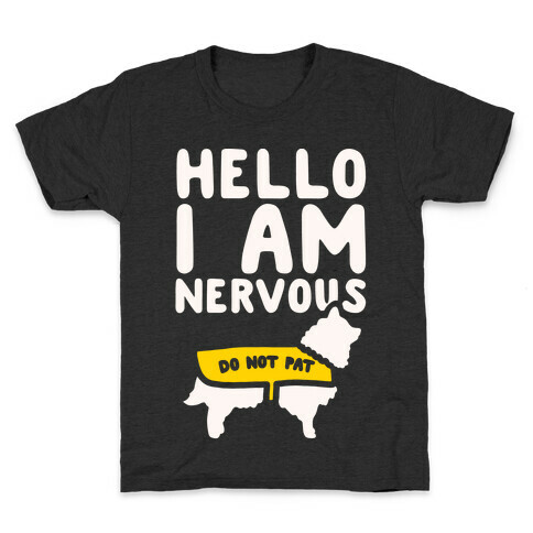 Hello I Am Nervous White Print Kids T-Shirt