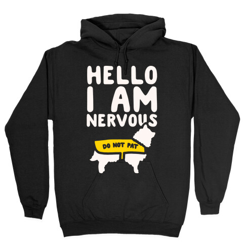 Hello I Am Nervous White Print Hooded Sweatshirt