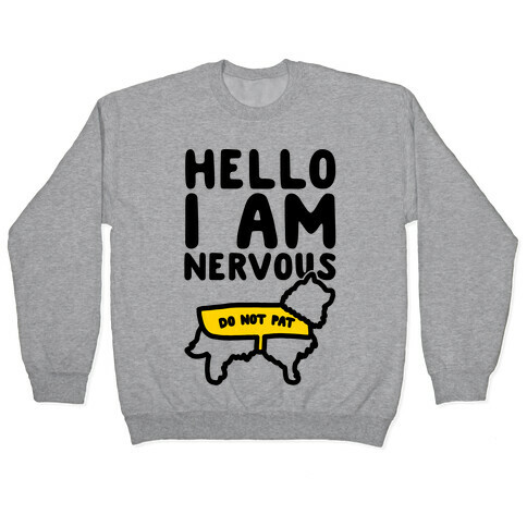 Hello I Am Nervous Pullover