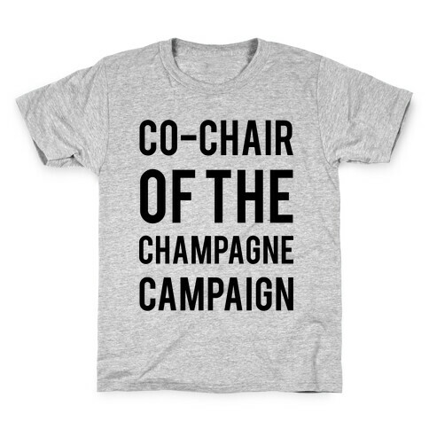 Co-Chair Of The Champagne Campaign  Kids T-Shirt