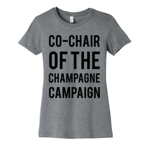 Co-Chair Of The Champagne Campaign  Womens T-Shirt