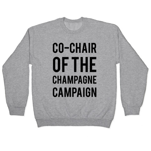 Co-Chair Of The Champagne Campaign  Pullover