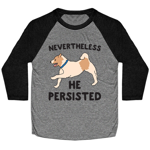 Nevertheless He Persisted (Olly The Jack Russell) Baseball Tee