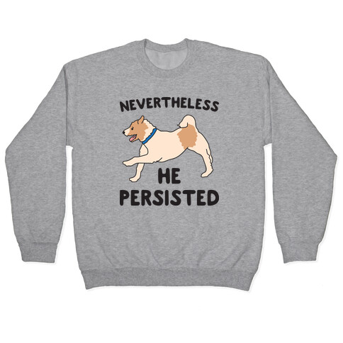 Nevertheless He Persisted (Olly The Jack Russell) Pullover