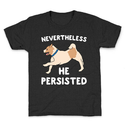 Nevertheless He Persisted  Kids T-Shirt