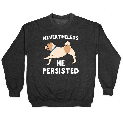 Nevertheless He Persisted  Pullover