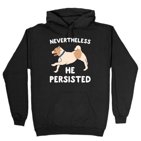 Nevertheless He Persisted  Hooded Sweatshirt